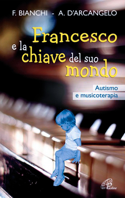 Francesco e la chiave del suo mondo  Autismo e musicoterapia