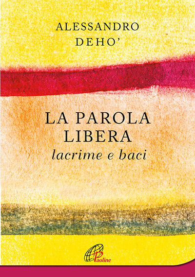 paoline alessandro deho la parola libera lacrime e baci libro p