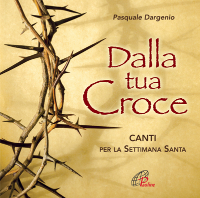 Cd: Dalla tua croce, Paoline