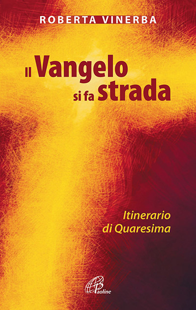 paoline vangelo si fa strada vinerba i quaresima p