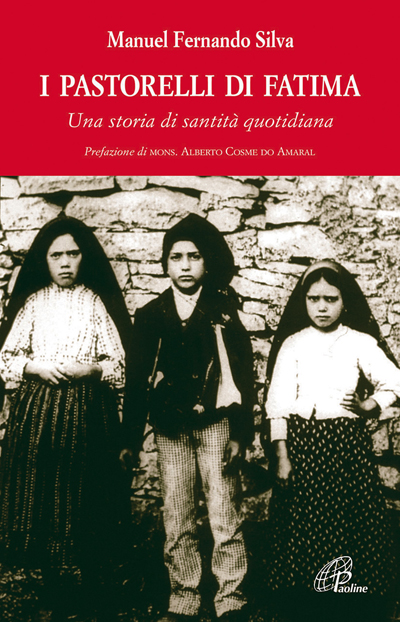 I pastorelli di Fatima Una storia di santità quotidiana - paoline