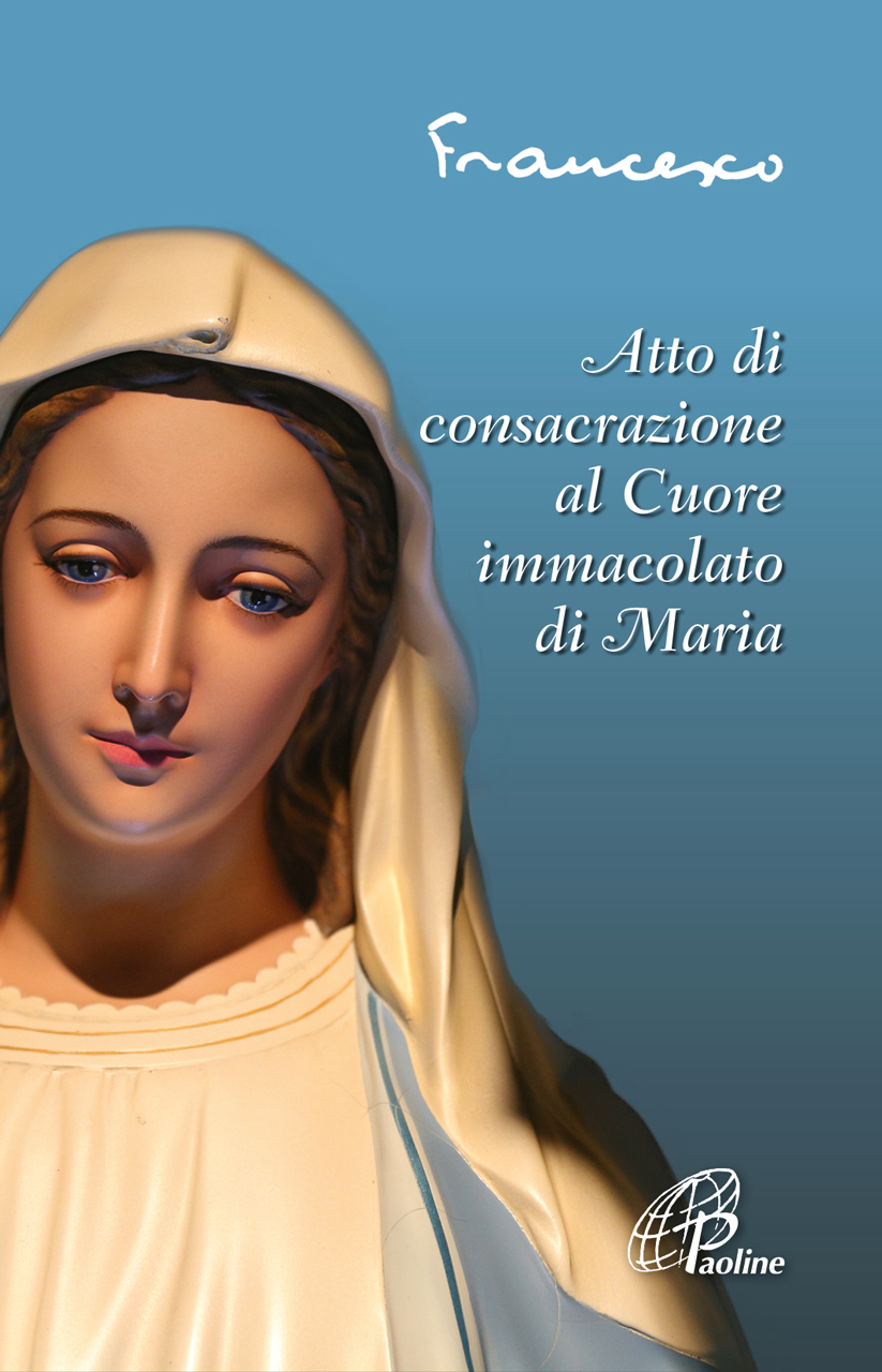 Consacrazione Cuore Immacolato Di Maria Paoline - Atto di consacrazione al cuore immacolato di Maria